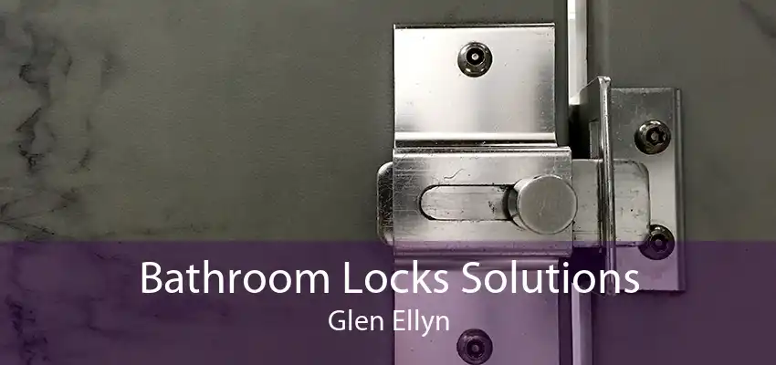 Bathroom Locks Solutions Glen Ellyn