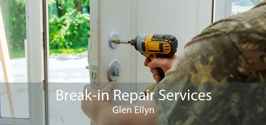 Break-in Repair Services Glen Ellyn