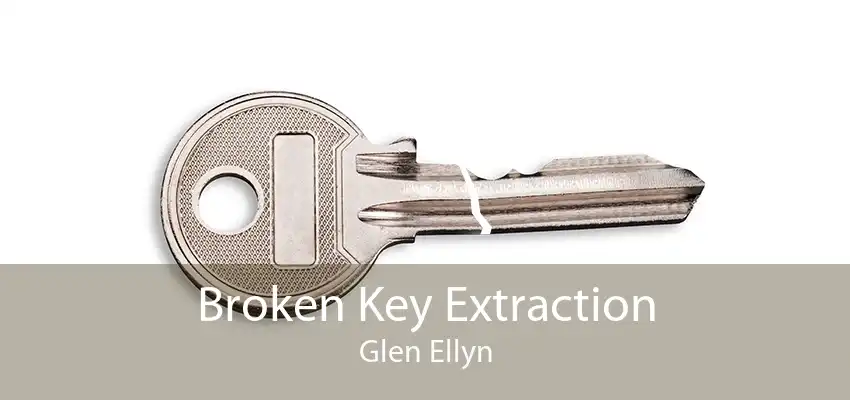 Broken Key Extraction Glen Ellyn