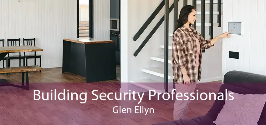 Building Security Professionals Glen Ellyn
