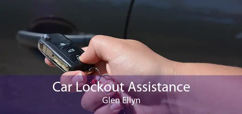 Car Lockout Assistance Glen Ellyn