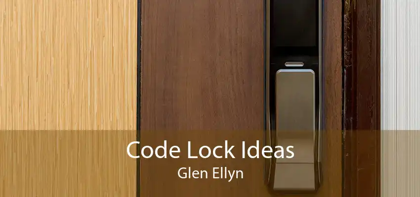 Code Lock Ideas Glen Ellyn
