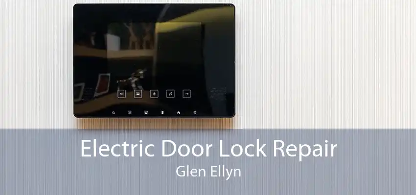 Electric Door Lock Repair Glen Ellyn