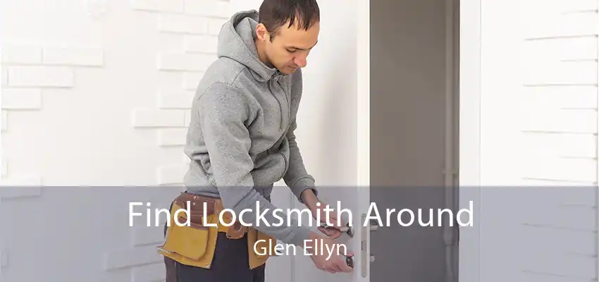 Find Locksmith Around Glen Ellyn