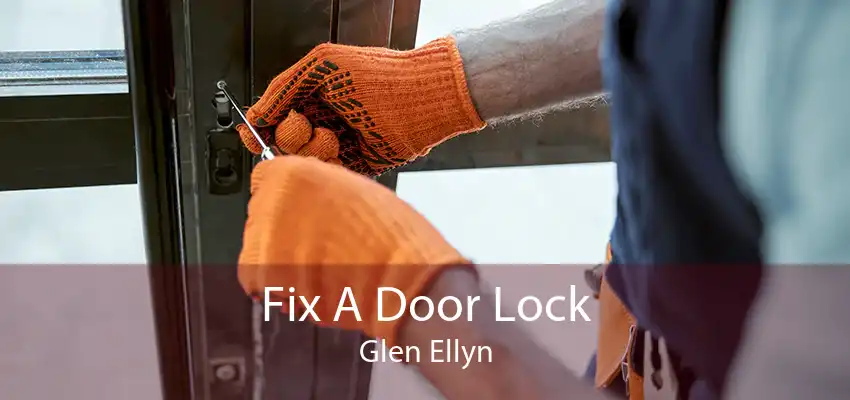 Fix A Door Lock Glen Ellyn