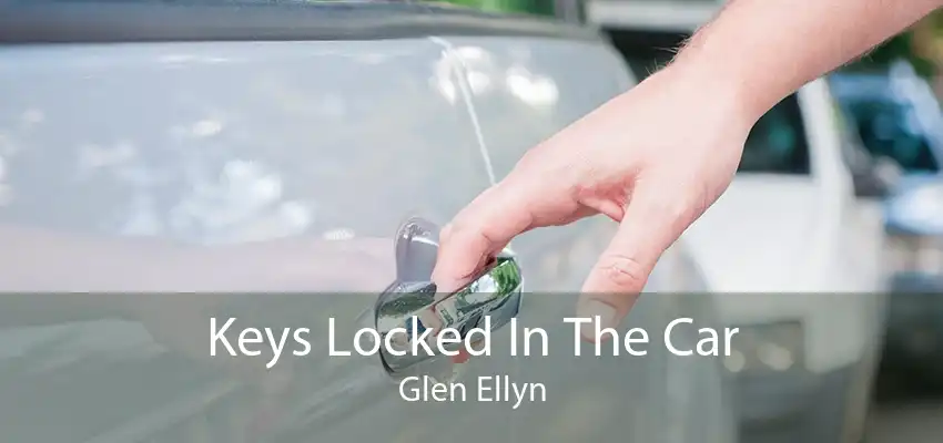Keys Locked In The Car Glen Ellyn