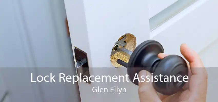 Lock Replacement Assistance Glen Ellyn