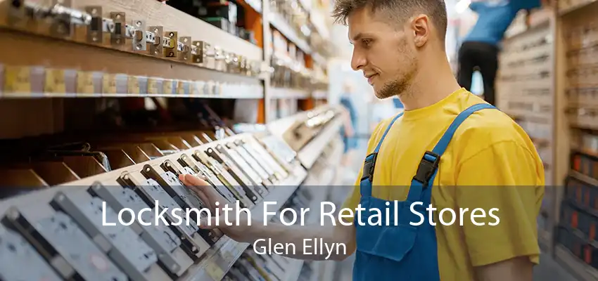 Locksmith For Retail Stores Glen Ellyn