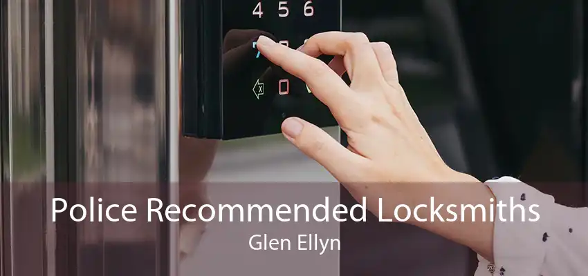 Police Recommended Locksmiths Glen Ellyn